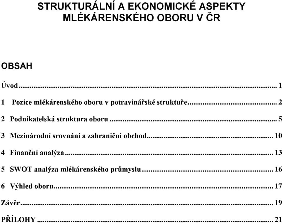 .. 2 2 Pdnikatelská struktura bru... 5 3 Mezinárdní srvnání a zahraniční bchd.