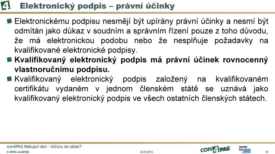 Kvalifikovaný elektronický podpis má právní účinek rovnocenný vlastnoručnímu podpisu.