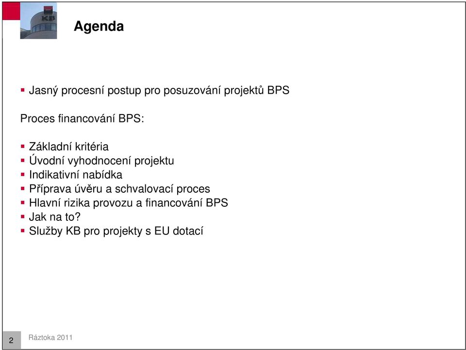 Indikativní nabídka Příprava úvěru a schvalovací proces Hlavní rizika