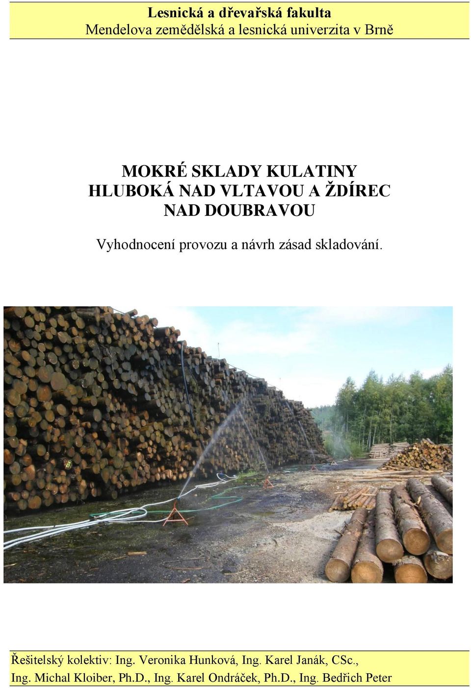 provozu a návrh zásad skladování. Řešitelský kolektiv: Ing. Veronika Hunková, Ing.