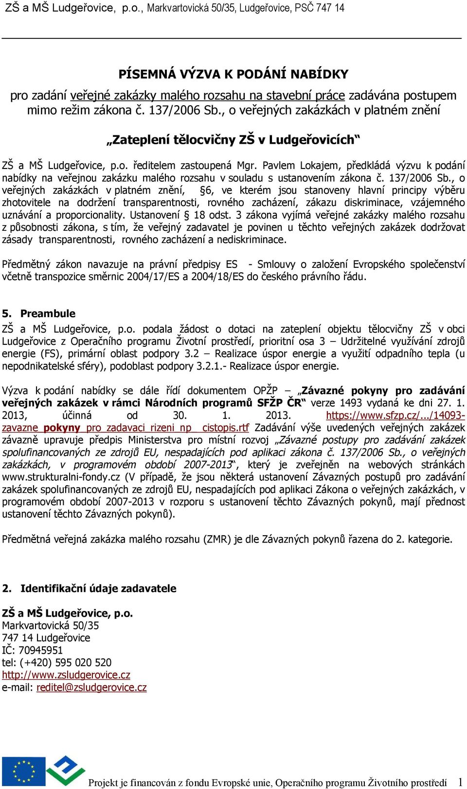 Pavlem Lokajem, předkládá výzvu k podání nabídky na veřejnou zakázku malého rozsahu v souladu s ustanovením zákona č. 137/2006 Sb.