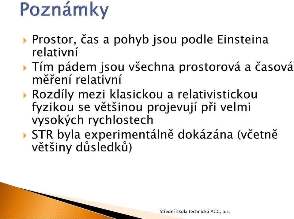 a relativistickou fyzikou se většinou projevují při velmi vysokých