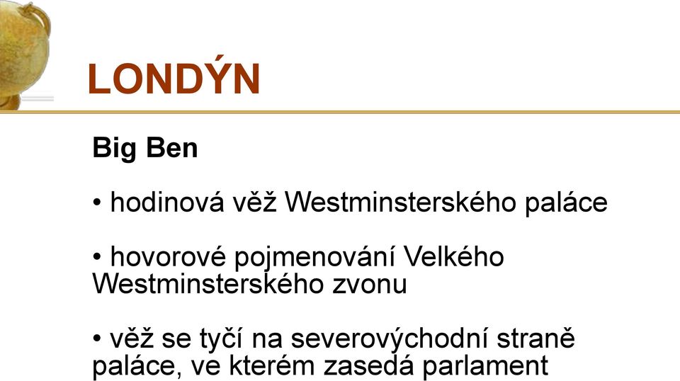 Westminsterského zvonu věž se tyčí na