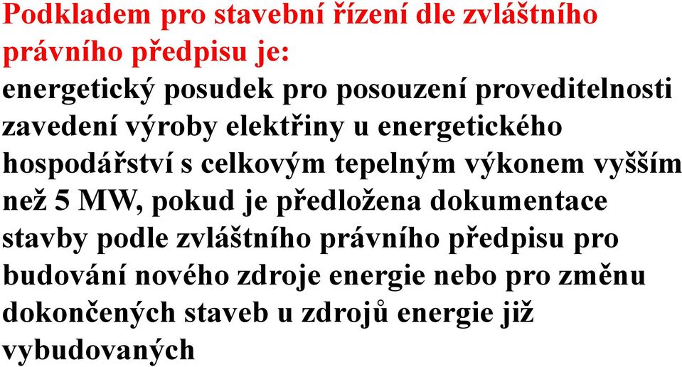 tepelným výkonem vyšším než 5 MW, pokud je předložena dokumentace stavby podle zvláštního právního