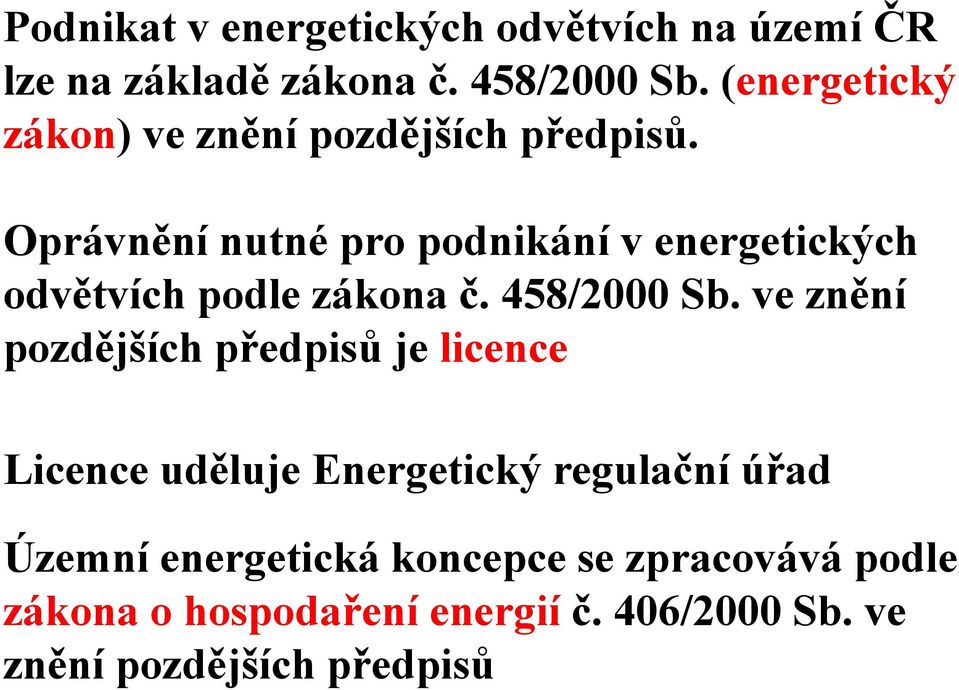 Oprávnění nutné pro podnikání v energetických odvětvích podle zákona č. 458/2000 Sb.