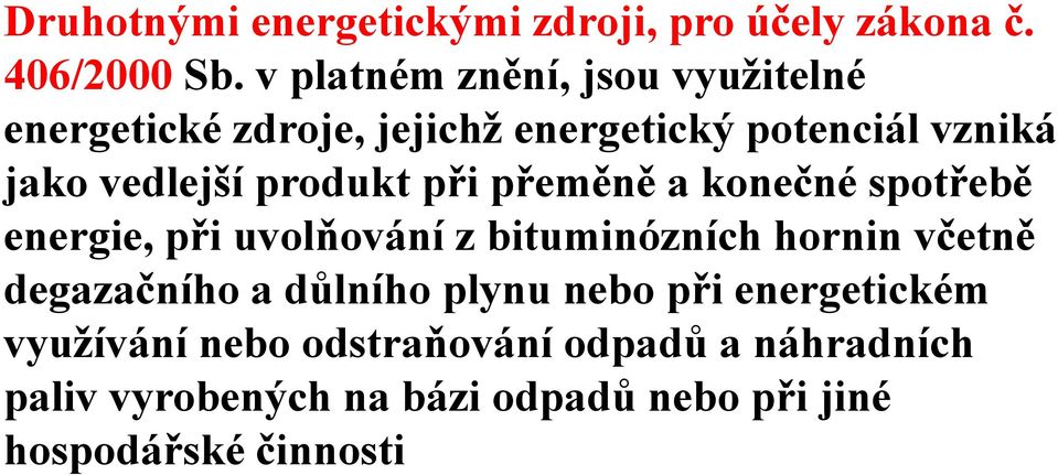 produkt při přeměně a konečné spotřebě energie, při uvolňování z bituminózních hornin včetně degazačního a