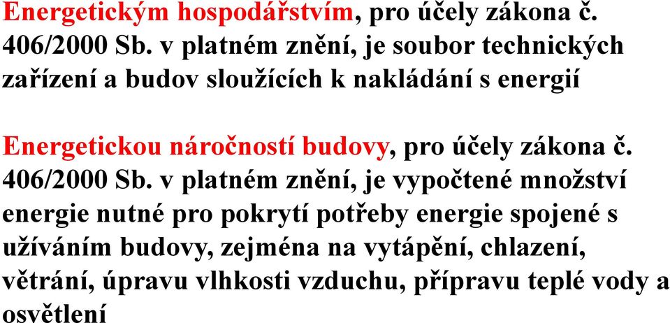 náročností budovy, pro účely zákona č. 406/2000 Sb.