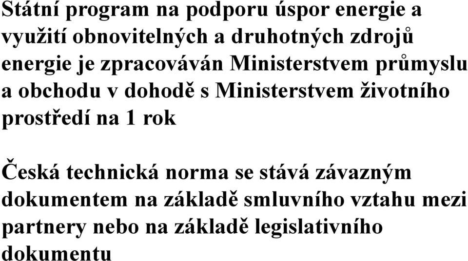 Ministerstvem životního prostředí na 1 rok Česká technická norma se stává