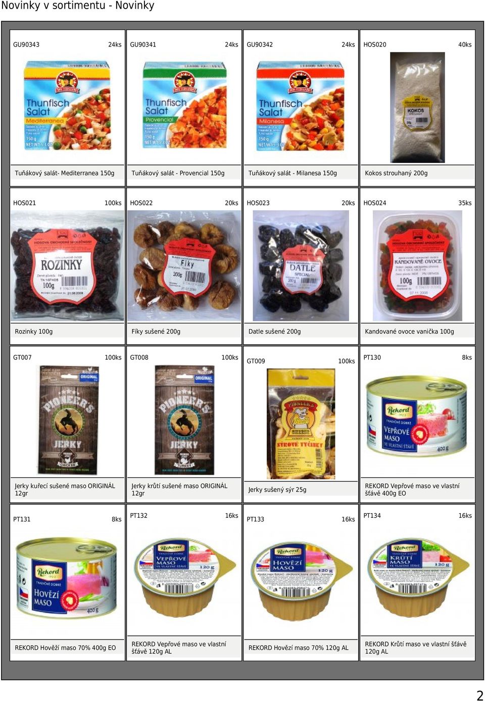 vanička 100g 100ks PT130 REKORD Vepřové maso ve vlastní šťávě 400g EO Jerky sušený sýr 25g PT133 HOS020 Kokos strouhaný 200g Datle sušené 200g Jerky krůtí sušené
