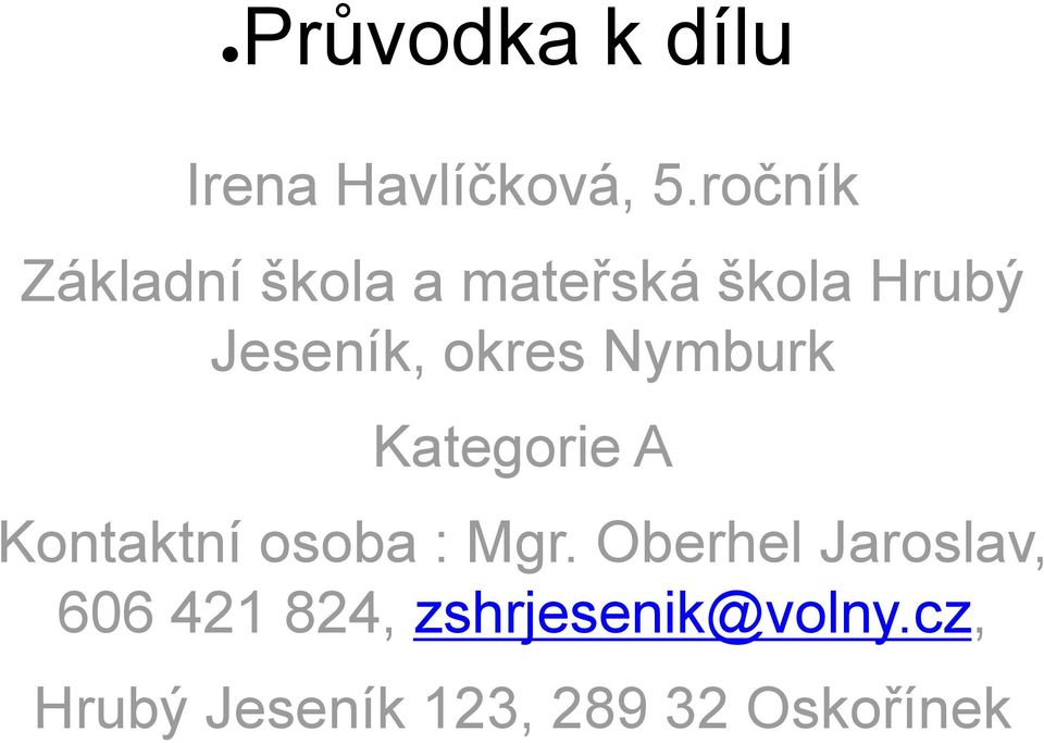 okres Nymburk Kategorie A Kontaktní osoba : Mgr.