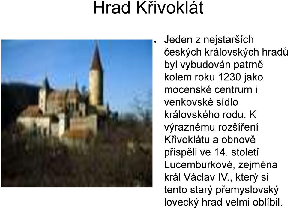K výraznému rozšíření Křivoklátu a obnově přispěli ve 14.