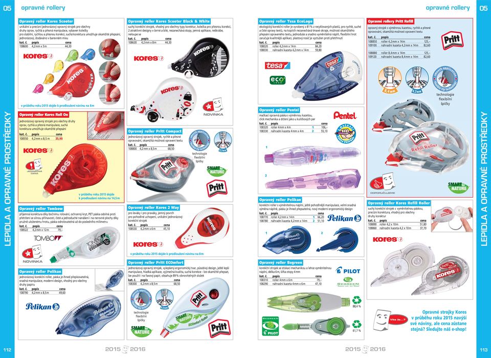 pro všechny typy korektur, kolečka pro přesnou korekci, atraktivní designy v černé a bílé, nezanechává stopy, jemná aplikace, neškrábe, neloupe se 08630 4, mm x 8 m 44,30 Opravný roller Tesa EcoLogo