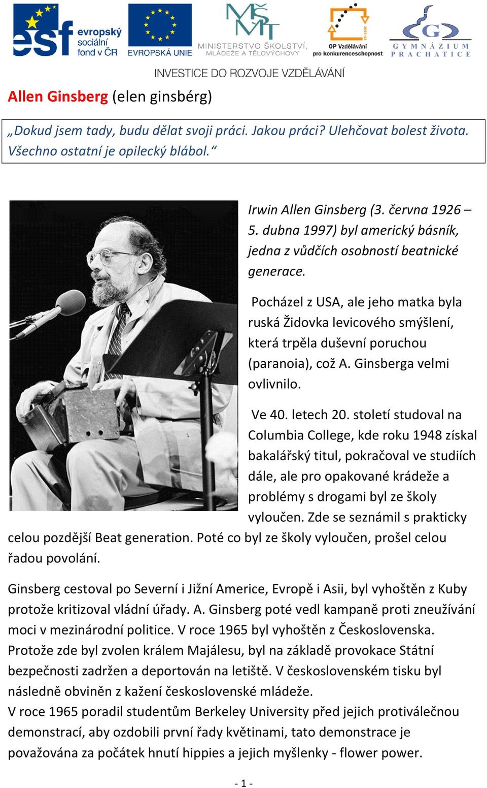 Ginsberga velmi ovlivnilo. Ve 40. letech 20.