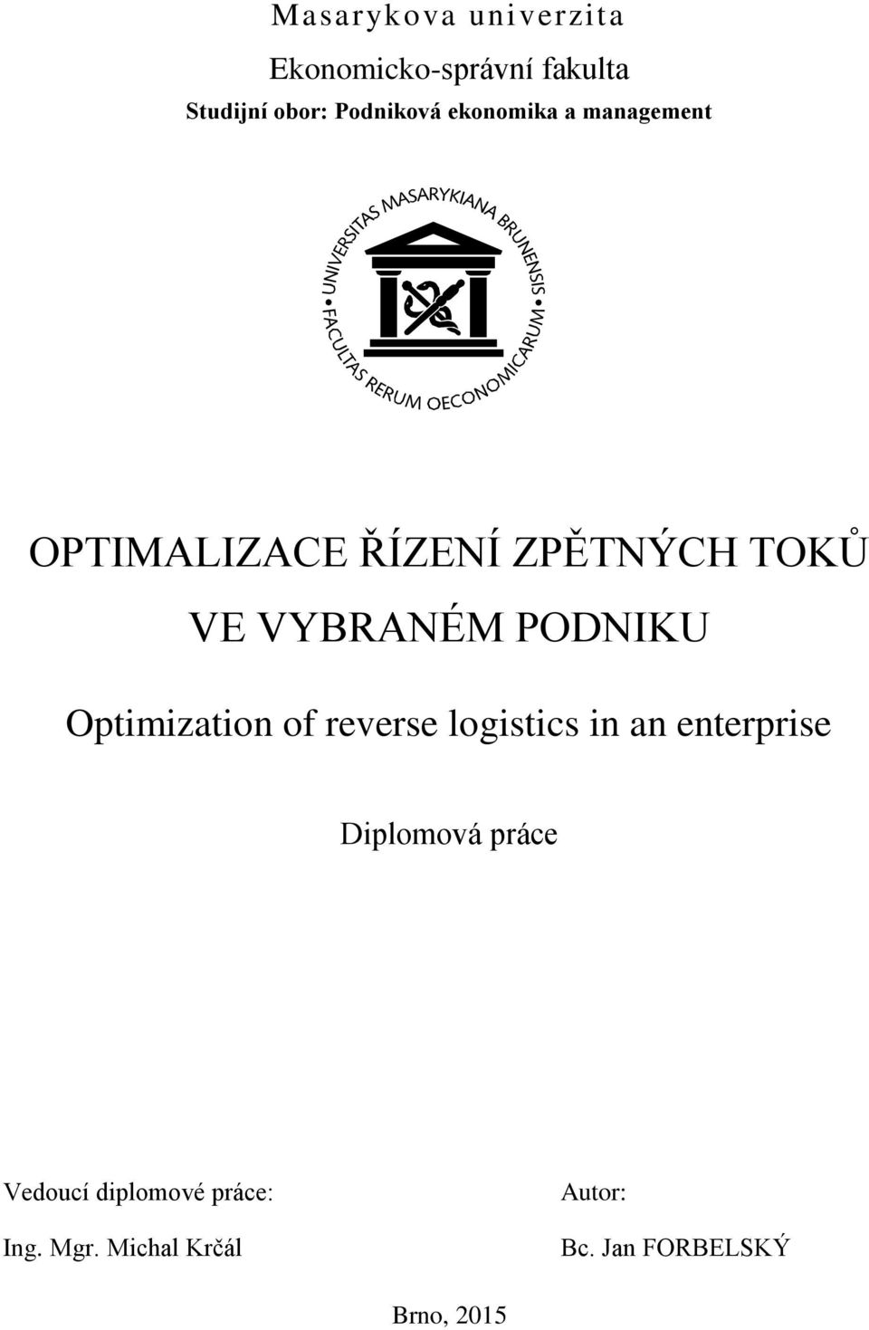 PODNIKU Optimization of reverse logistics in an enterprise Diplomová práce