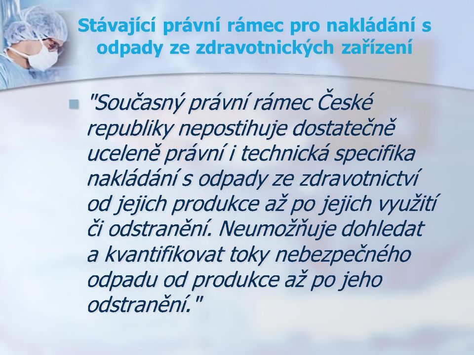 nakládánís odpady ze zdravotnictví od jejich produkce až po jejich využití či odstranění.