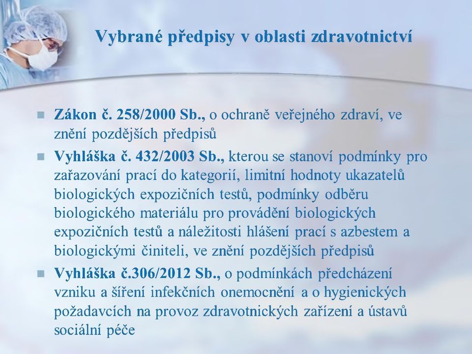 materiálu pro provádění biologických expozičních testů a náležitosti hlášení prací s azbestem a biologickými činiteli, ve znění pozdějších předpisů