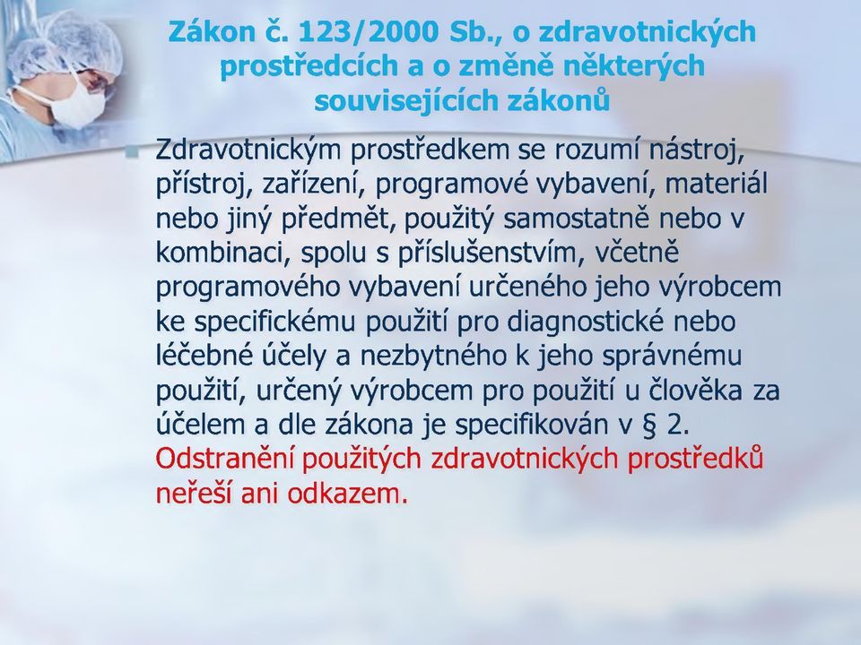 programové vybavení, materiál nebo jiný předmět, použitý samostatně nebo v kombinaci, spolu s příslušenstvím, včetně programového vybavení