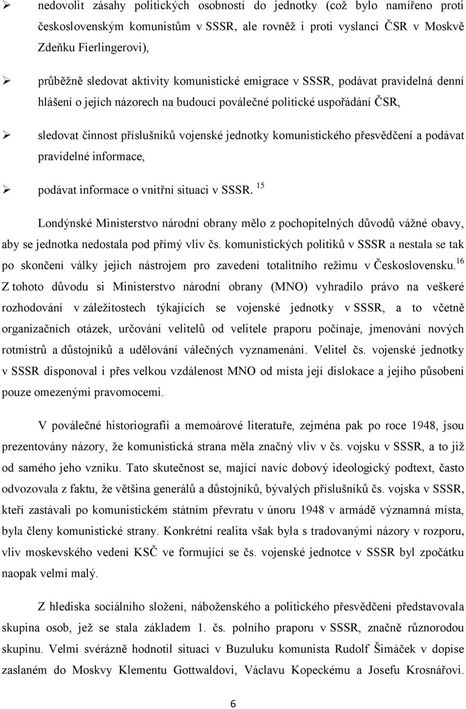 přesvědčení a podávat pravidelné informace, podávat informace o vnitřní situaci v SSSR.