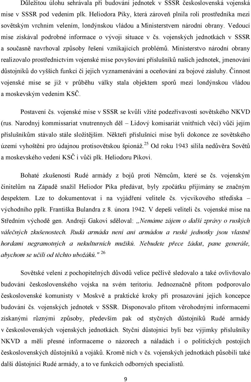 vojenských jednotkách v SSSR a současně navrhoval způsoby řešení vznikajících problémů.