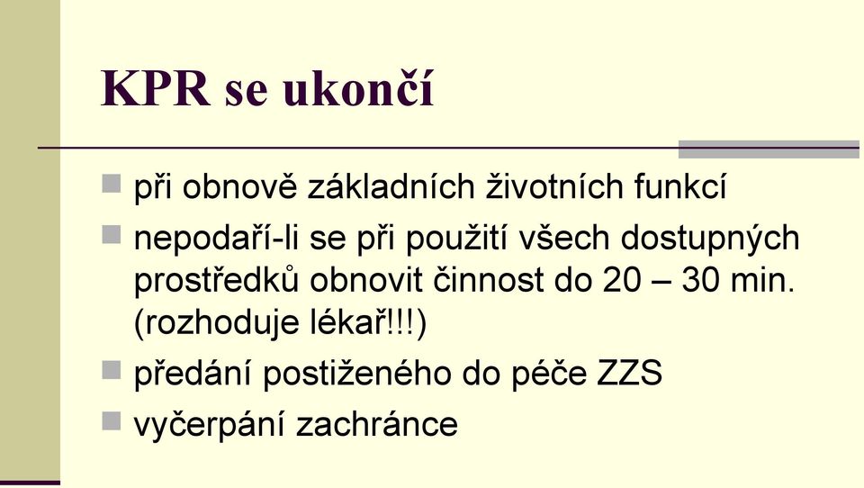 prostředků obnovit činnost do 20 30 min.