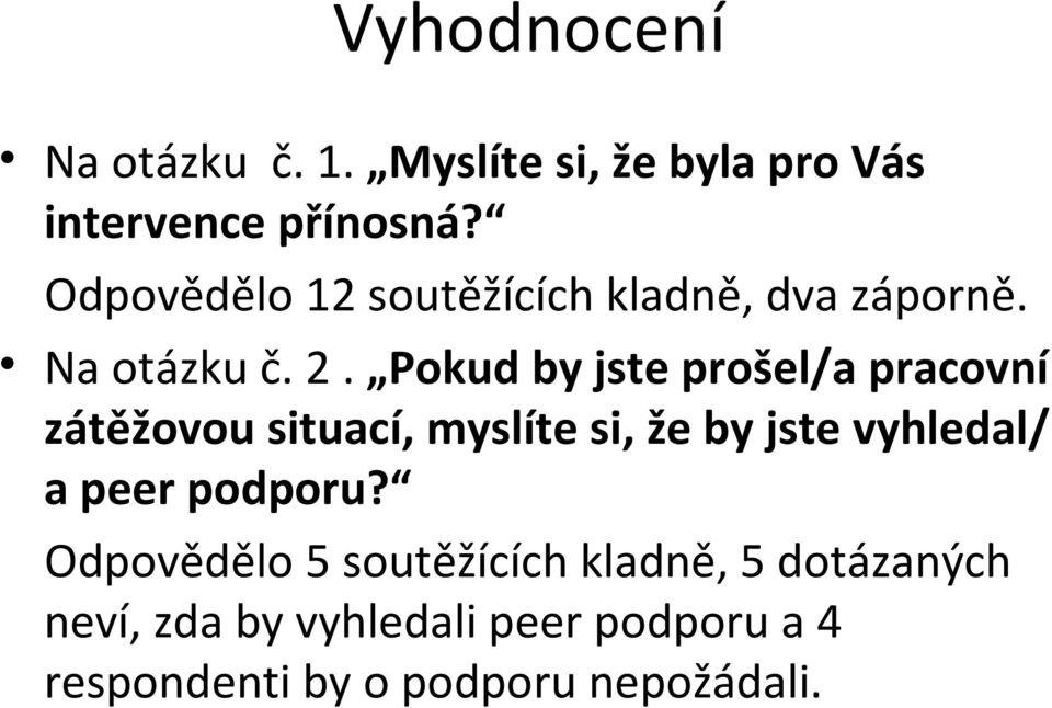 Pokud by jste prošel/a pracovní zátěžovou situací, myslíte si, že by jste vyhledal/ a peer