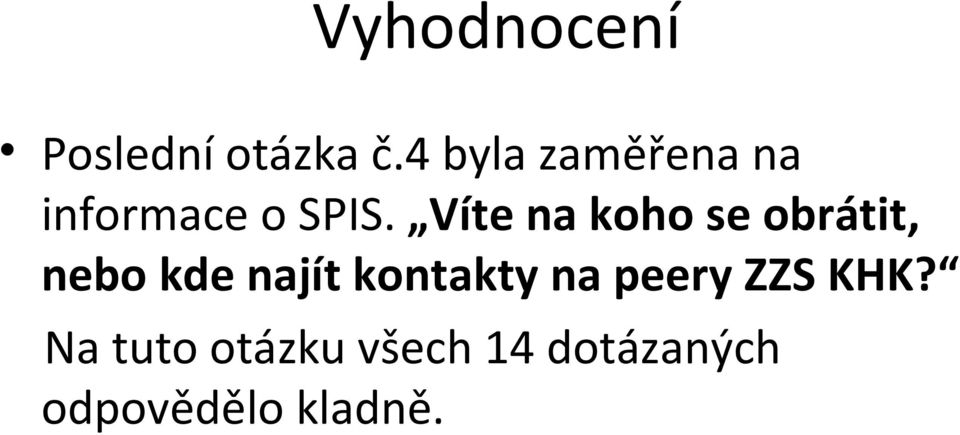 Víte na koho se obrátit, nebo kde najít