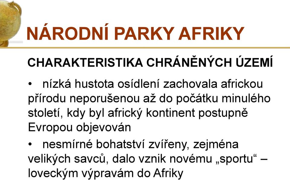 africký kontinent postupně Evropou objevován nesmírné bohatství