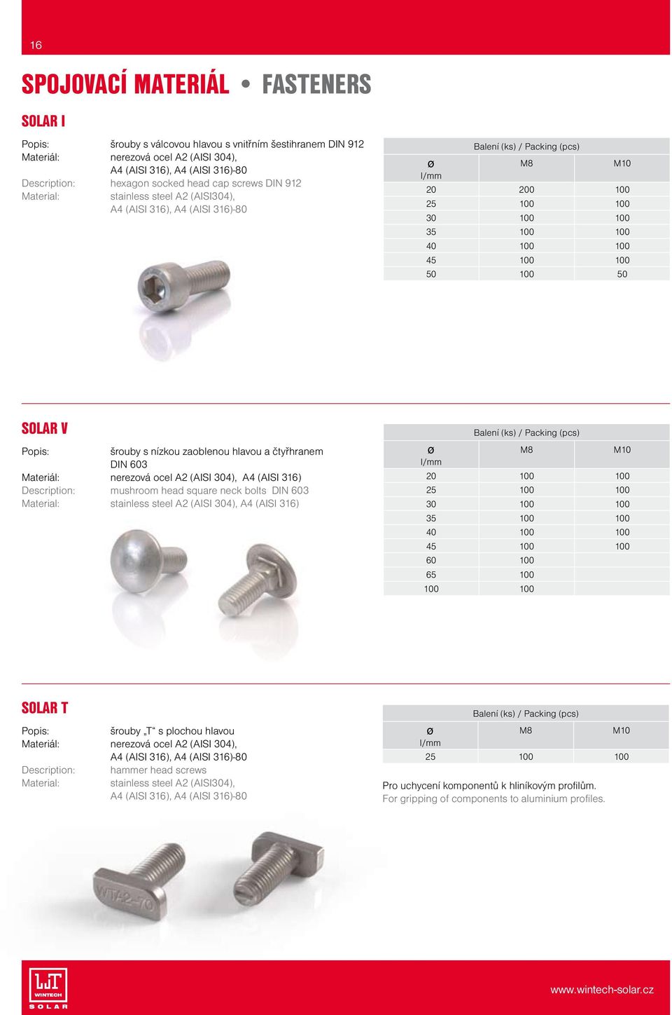 čtyřhranem DIN 603 nerezová ocel A2 (AISI 304), A4 (AISI 316) mushroom head square neck bolts DIN 603 stainless steel A2 (AISI 304), A4 (AISI 316) ø M8 M10 l/mm 20 100 100 25 100 100 30 100 100 35