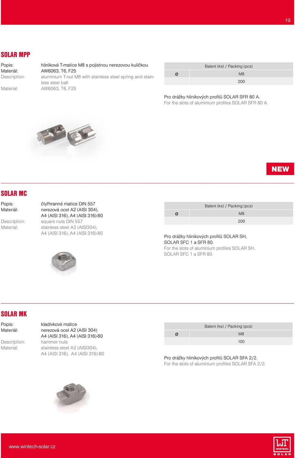 SOLAR MC čtyřhranné matice DIN 557 nerezová ocel A2 (AISI 304), A4 (AISI 316), A4 (AISI 316)-80 square nuts DIN 557 stainless steel A2 (AISI304), A4 (AISI 316), A4 (AISI 316)-80 ø M8 200 Pro drážky