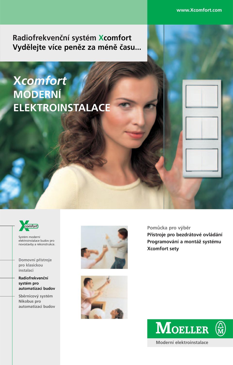 Pomůcka pro výběr Přístroje pro bezdrátové ovládání Programování a montáž systému Xcomfort sety Domovní přístroje