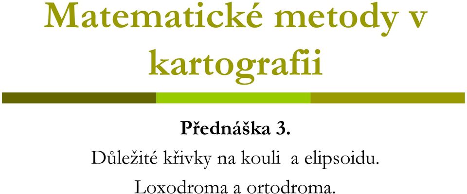 Důležité křivky na kouli a