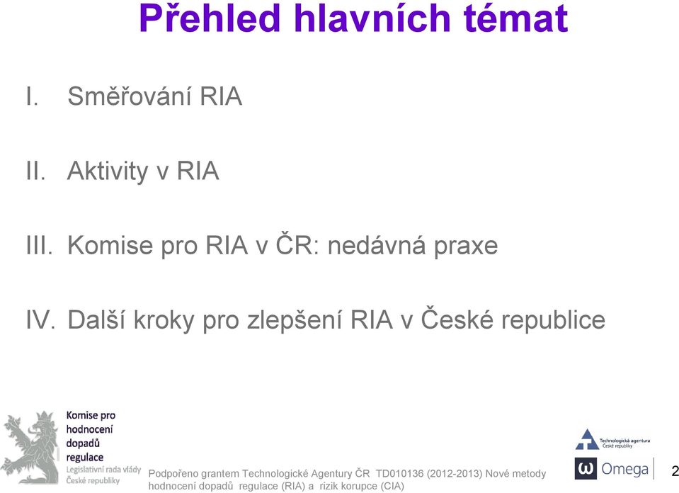 Komise pro RIA v ČR: nedávná praxe IV.