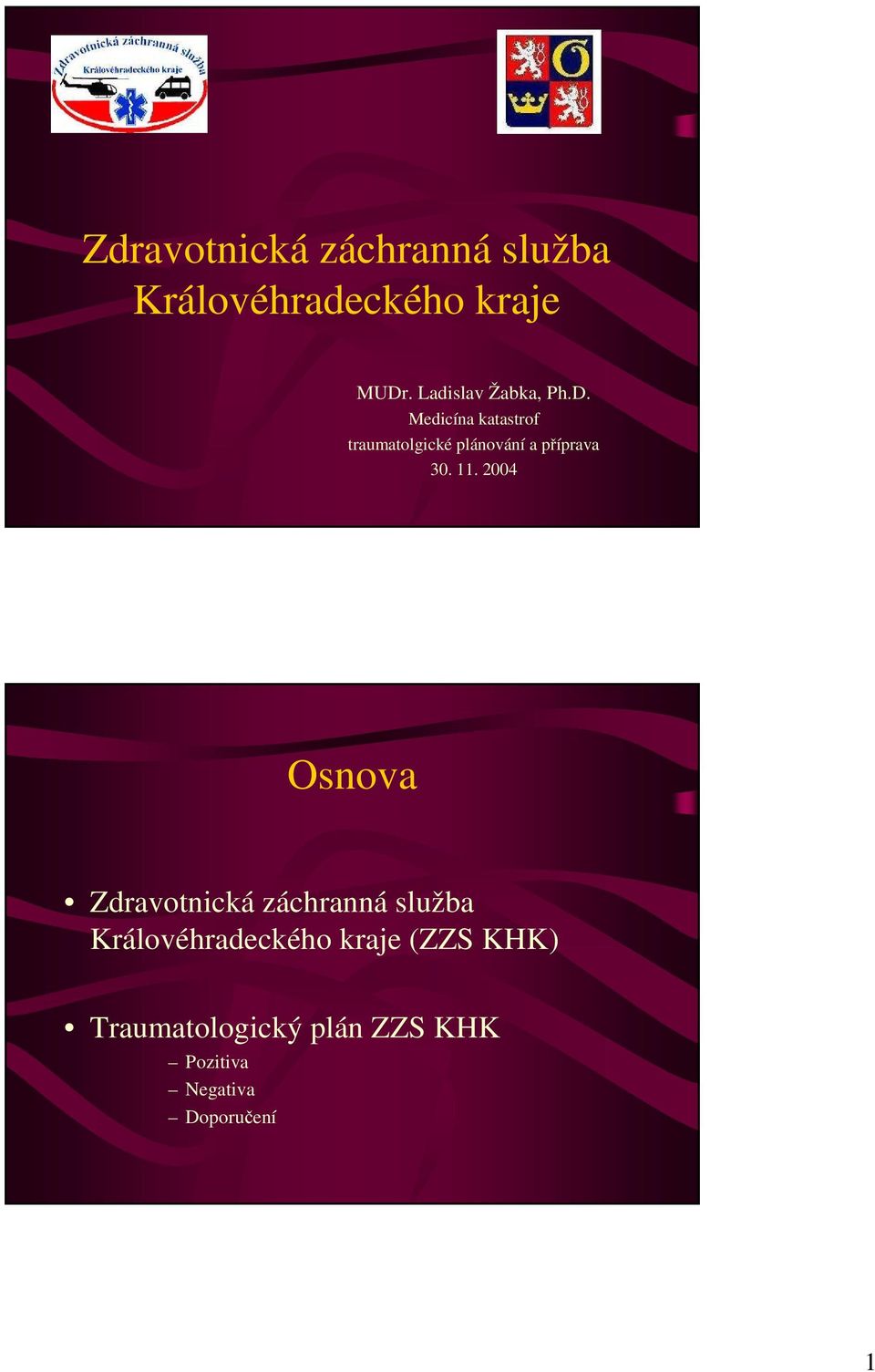 Medicína katastrof traumatolgické plánování a příprava 30. 11.