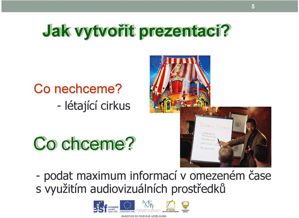 - létající cirkus Co chceme?