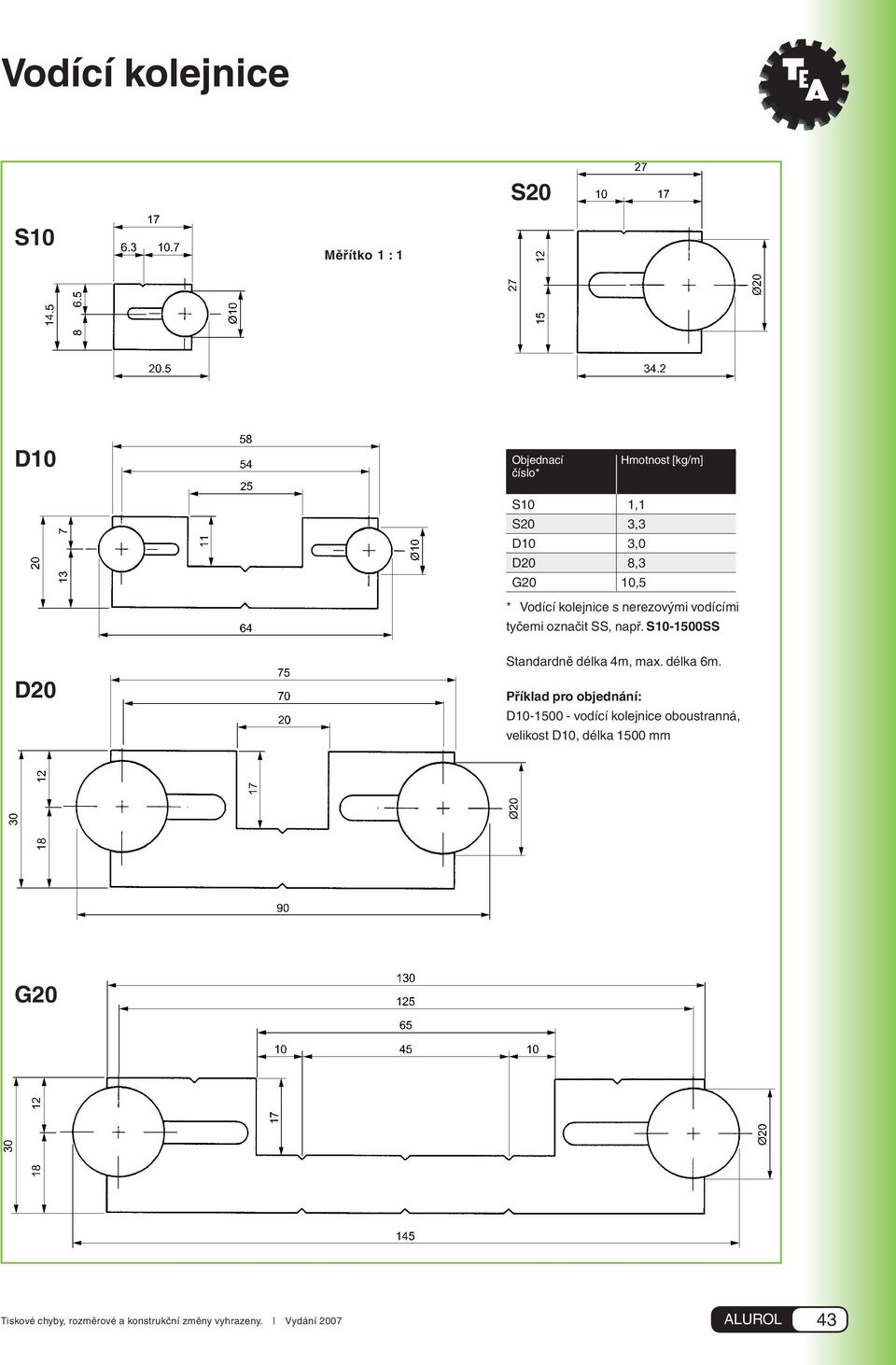 S10-1500SS D20 Standardně délka 4m, max. délka 6m.