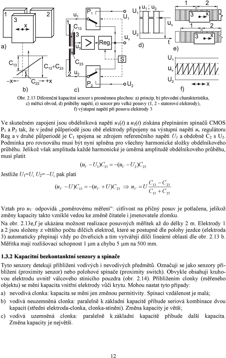 v regulátoru Reg a v ruhé půlperioě je spojena se zrojem referenčního napětí U a obobně s U. Pomínka pro rovnováhu musí být nyní splněna pro všechny harmonické složky obélníkového průběhu.