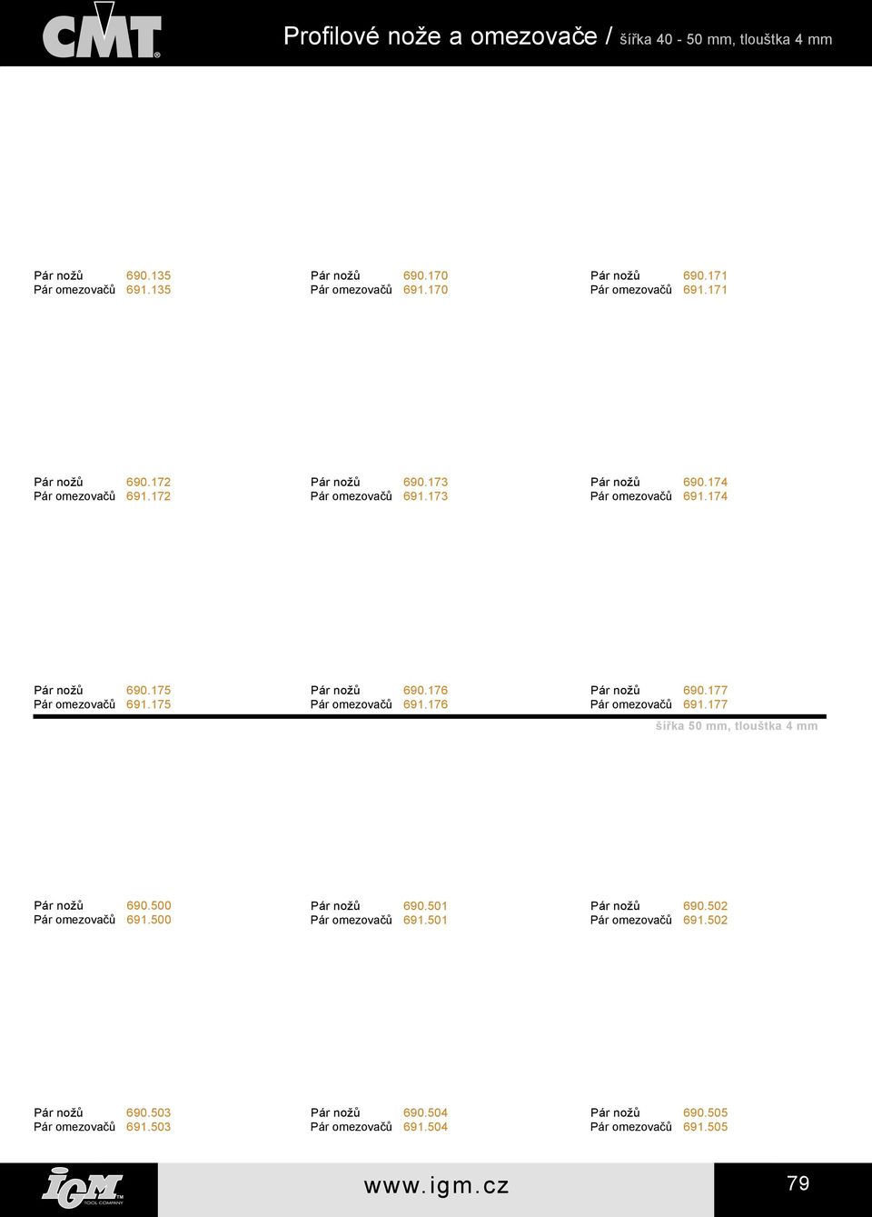 175 Pár nožů 690.176 Pár omezovačů 691.176 Pár nožů 690.177 Pár omezovačů 691.177 šířka 50, tlouštka 4 Pár nožů 690.500 Pár omezovačů 691.500 Pár nožů 690.