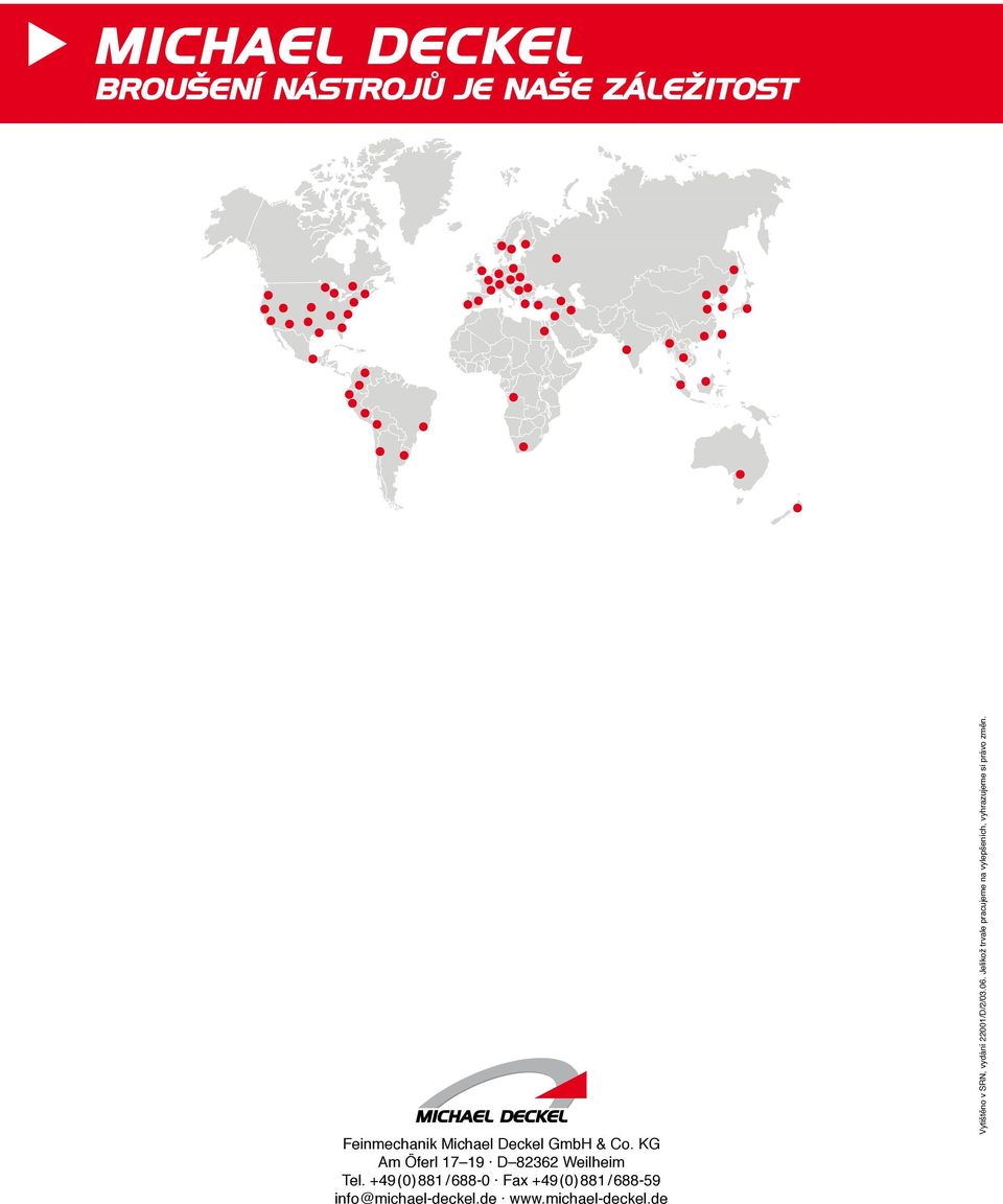 +49 (0) 881 / 688-0 Fax +49 (0) 881 / 688-59 info@michael-deckel.de www.