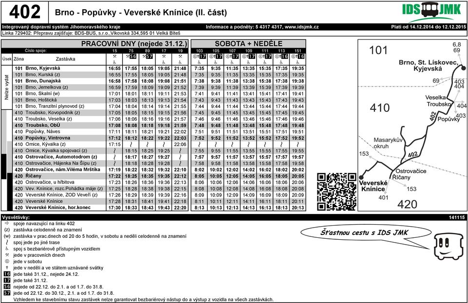 6+bh 6+bg 6+bg H H H H H H H H H H 101 Brno, Kyjevská 16:55 17:55 18:05 19:05 21:48 7:35 9:35 11:35 13:35 15:35 17:35 19:35 101 Brno, Kurská (z) 16:55 17:55 18:05 19:05 21:48 7:35 9:35 11:35 13:35