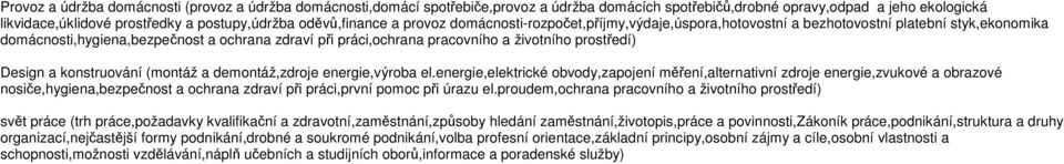 životního prostředí) Design a konstruování (montáž a demontáž,zdroje energie,výroba el.