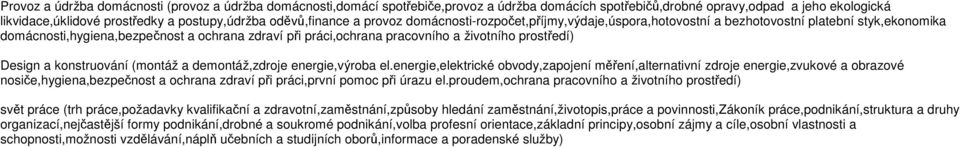 životního prostředí) Design a konstruování (montáž a demontáž,zdroje energie,výroba el.