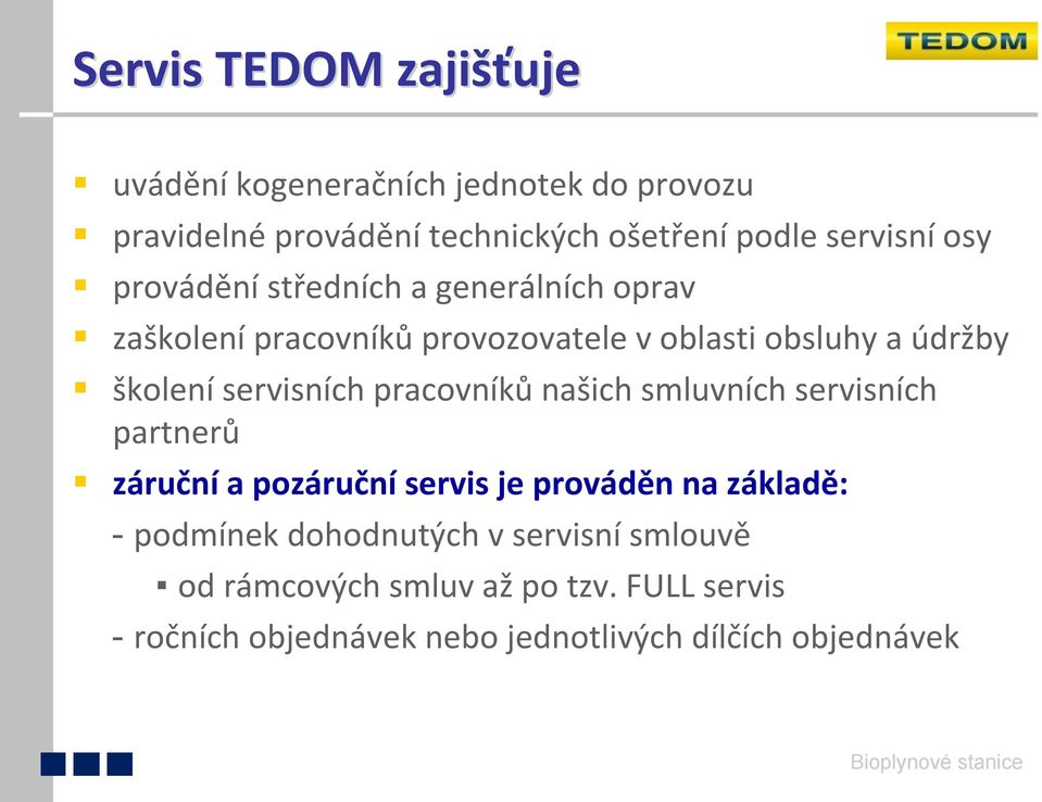 servisních pracovníků našich smluvních servisních partnerů záruční a pozáruční servis je prováděn na základě: - podmínek