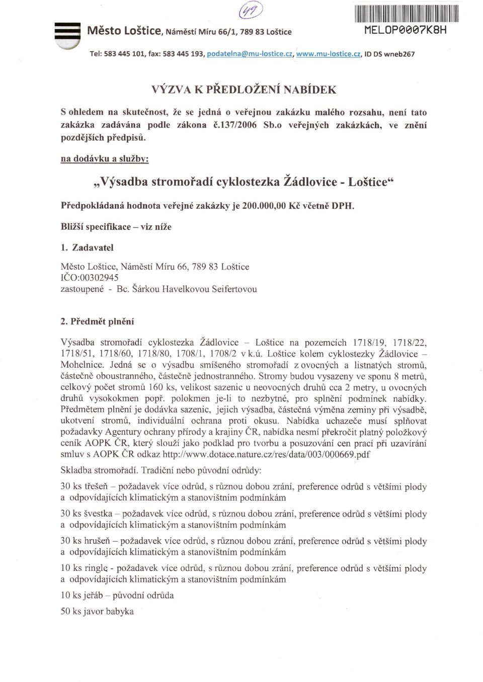 cz, ld DS wneb267 výzva K přenrožení NlnÍDEK na skutenosto že se jedn o veňejnoa zakzku malého rozsahu, nen tato zakzka zadvna podle ztkona.13712006 Sb.