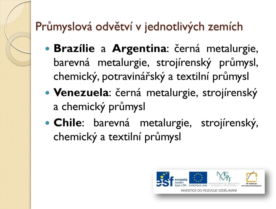 potravinářský a textilní průmysl Venezuela: černá metalurgie,