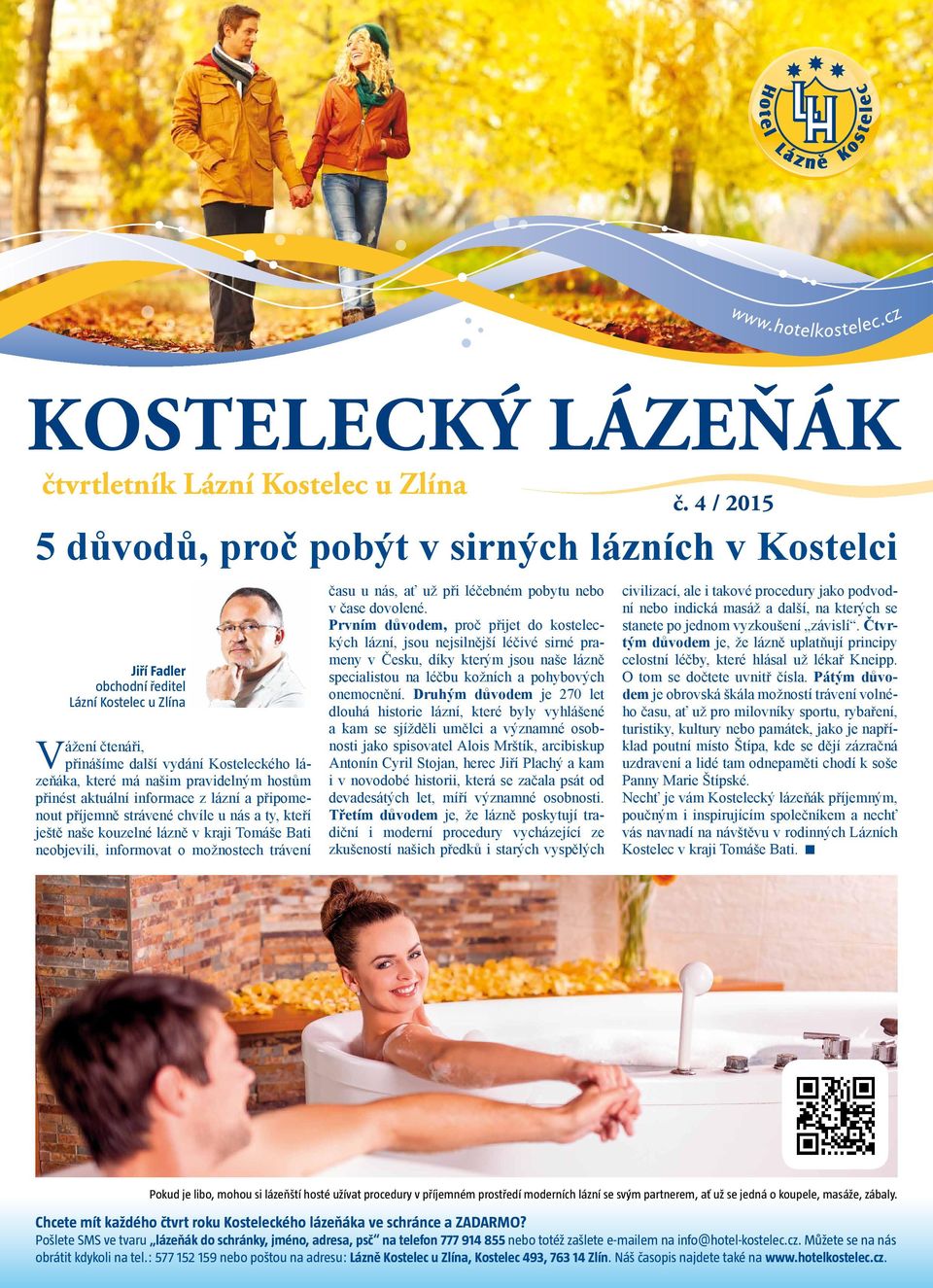 při léčebném pobytu nebo v čase dovolené.