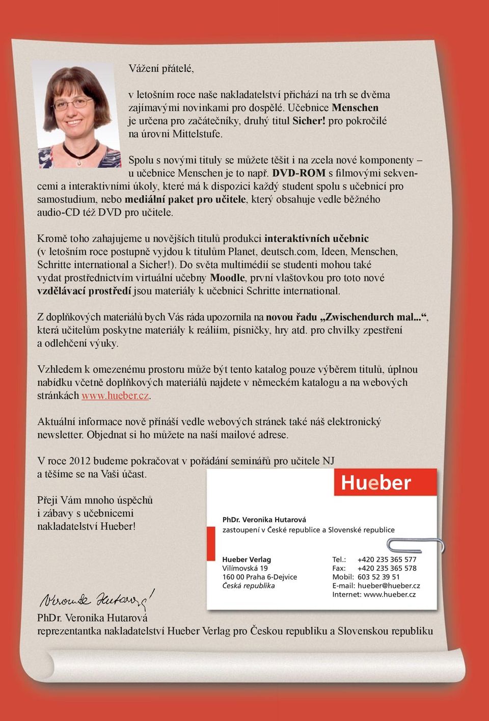 DVD-ROM s filmovými sekvencemi a interaktivními úkoly, které má k dispozici každý student spolu s učebnicí pro samostudium, nebo mediální paket pro učitele, který obsahuje vedle běžného audio-cd též