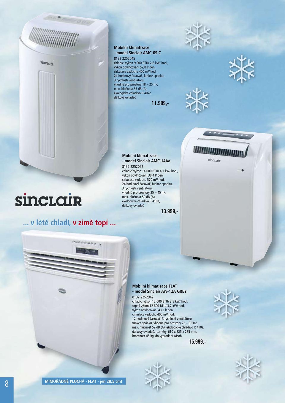 .. Mobilní klimatizace - model Sinclair AMC-14Aa 8132 2252052 chladící výkon 14 000 BTU/ 4,1 kw/ hod., výkon odvlhčování 38,4 l/ den, cirkulace vzduchu 570 m³/ hod.