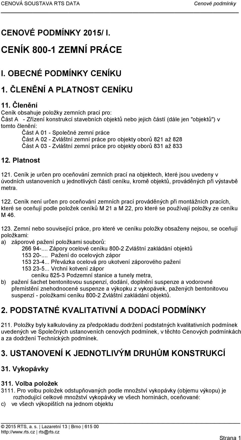 Zvláštní zemní práce pro objekty oborů 821 až 828 Část A 03 - Zvláštní zemní práce pro objekty oborů 831 až 833 12. Platnost 121.