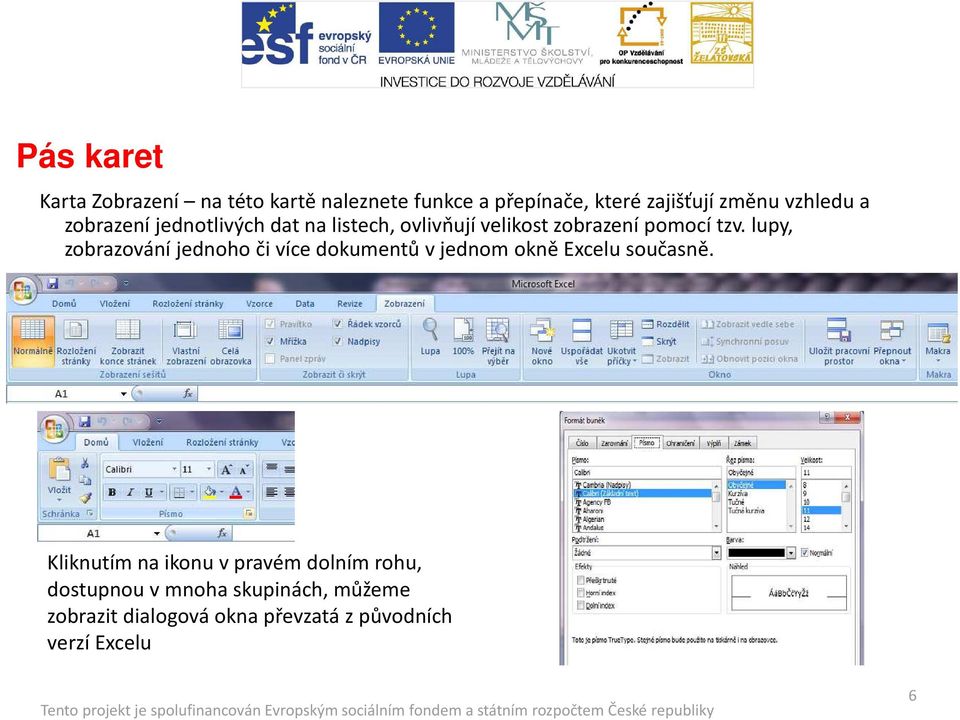 lupy, zobrazování jednoho či více dokumentů v jednom okně Excelu současně.