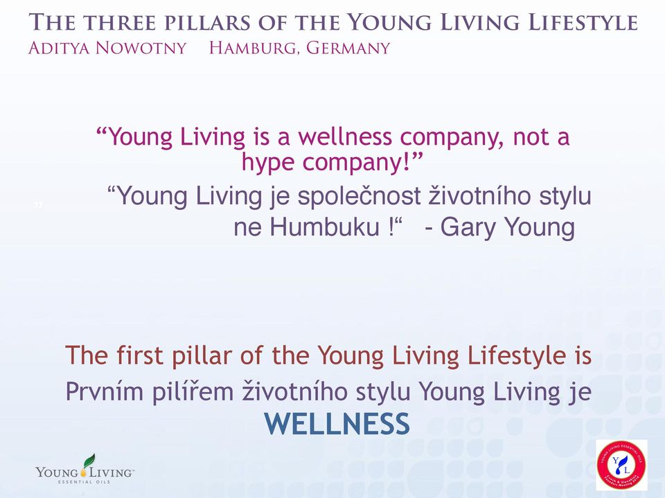 Gary Young The first pillar of the Young Living